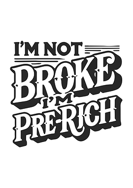 I'm Not Broke I'm Pre-Rich – Funny Hustler Mindset