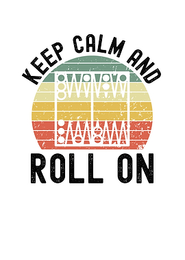 Keep Calm and Roll On