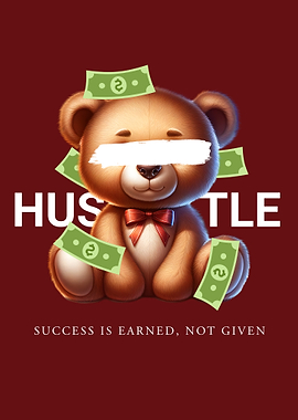 Hustle Teddy-Bear Money Success Is Earned Not Given Selfmade Millionaire