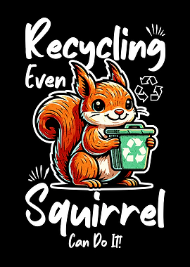 Recycling Even Squirrel Can Do It