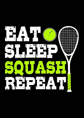 Eat Sleep Squash Repeat