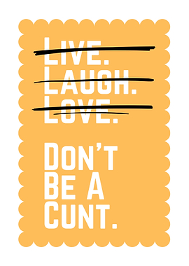Don't Be A Cunt Poster