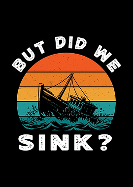 Did We Sink? Boat Sunset