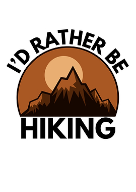 I'd Rather Be Hiking Quote