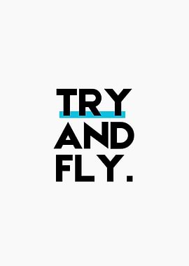 Try and Fly Quote