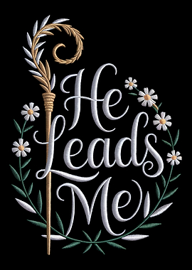 He Leads Me Embroidery Design