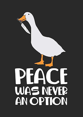 Goose with Knife - Peace Was Never an Option