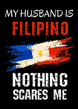My Husband Is Filipino Nothing Scares Me