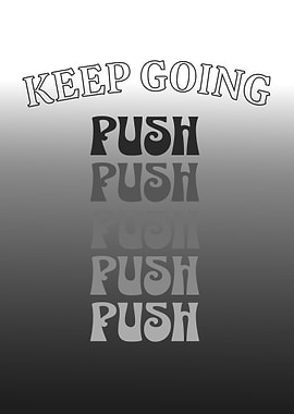 Keep Going Push Positive Affirmations Hustle Keep Going Growing Self-Growth
