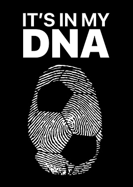 It's In My DNA Soccer Inspirational Motivational Quote Art