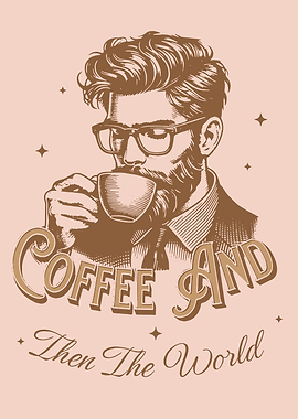 Coffee and Then the World