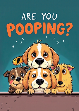 Funny Dogs Asking Are You Pooping?