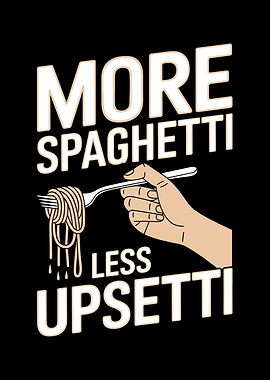 More Spaghetti Less Upsetti