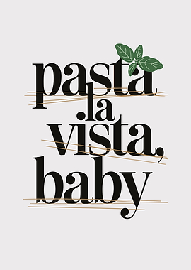 Pasta La Vista, Baby