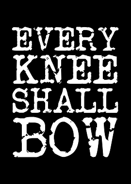 Every Knee Shall Bow