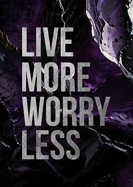 Live More Worry Less