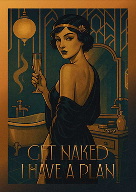 Get Naked, I Have a Plan