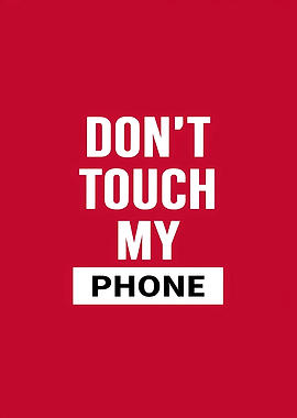 Don't Touch My Phone
