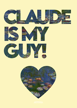 Lettering Claude Monet Heart Quote 'Claude Is My Guy!' Art Print Artoria TV