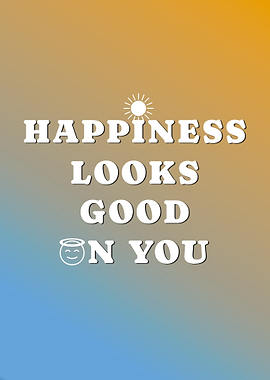 Happiness Looks Good On You Positive Affirmations