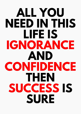 Ignorance & Confidence