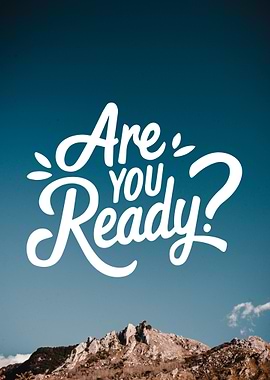 Are You Ready? Mountain Quote