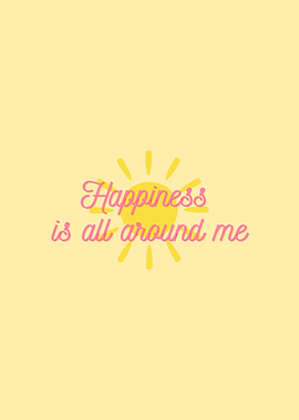 Happiness is all around me