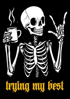 Skeleton Coffee Trying My Best