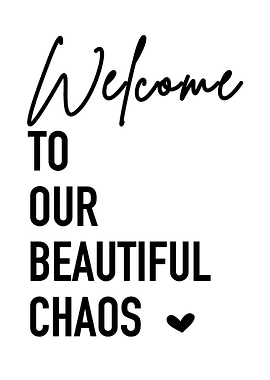 Welcome to Our Beautiful Chaos