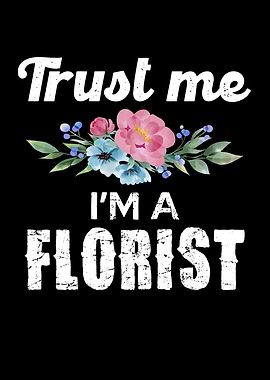 Trust Me I'm a Florist