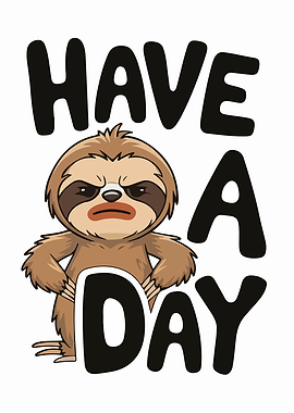 Grumpy Sloth Have a Day