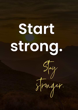 Start Strong, Stay Stronger