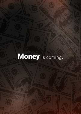 Money is Coming