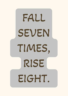 Fall Seven Times Rise Eight