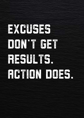 Excuses Don't Get Results