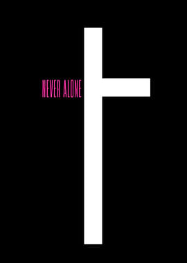 ever Alone - Bold Minimal Cross Statement