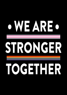 We Are Stronger Together