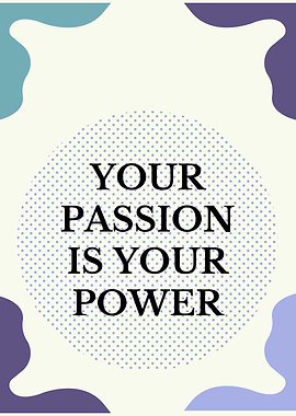 Your Passion Is Your Power
