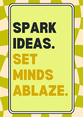 Spark Ideas Set Minds Ablaze