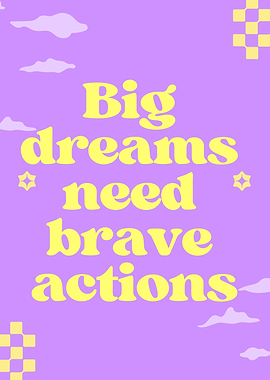 Big Dreams Brave Actions