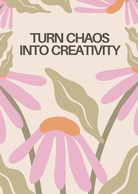Turn Chaos Into Creativity