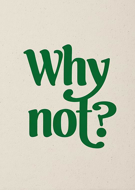 Why Not? Typography Print