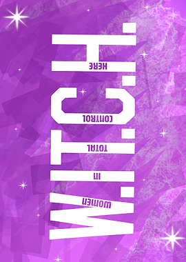 W.I.T.C.H - Women In Total Control Here Feminist Witch Trials Empowerment