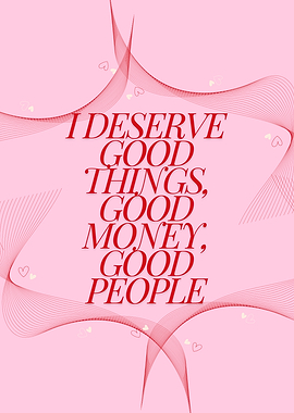 I deserve good things, Red Pink Quote