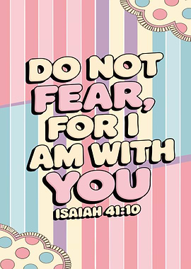 Do Not Fear, Isaiah 41:10