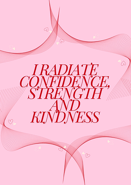 I Radiate Confidence, Strength, and Kindness