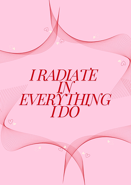 I Radiate In Everything I Do, Positive, Spiritual, Inspirational, Motivational Red Pink Quote