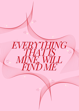 Everything That Is Mine Will Find Me