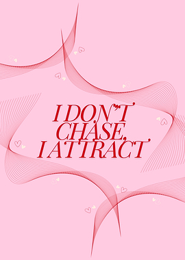 I Don't Chase, I Attract