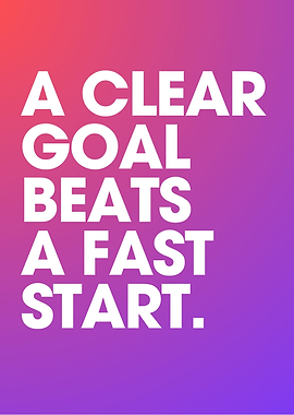 Clear Goal Beats Fast Start